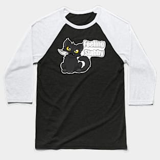 Feeling Stabby Kitty Baseball T-Shirt